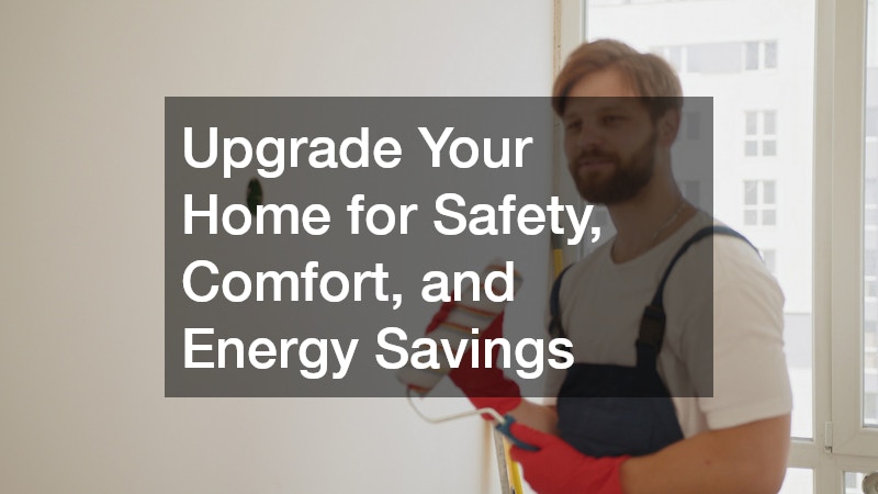 Upgrade Your Home for Safety, Comfort, and Energy Savings