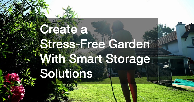Create a Stress-Free Garden With Smart Storage Solutions